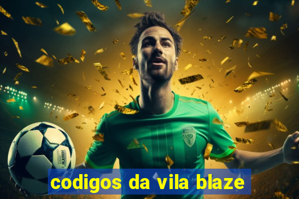 codigos da vila blaze